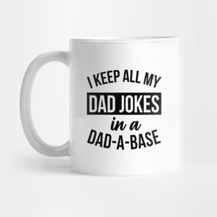 Funny Dad - I Keep All My Jokes In A Dad-A-Base Mug